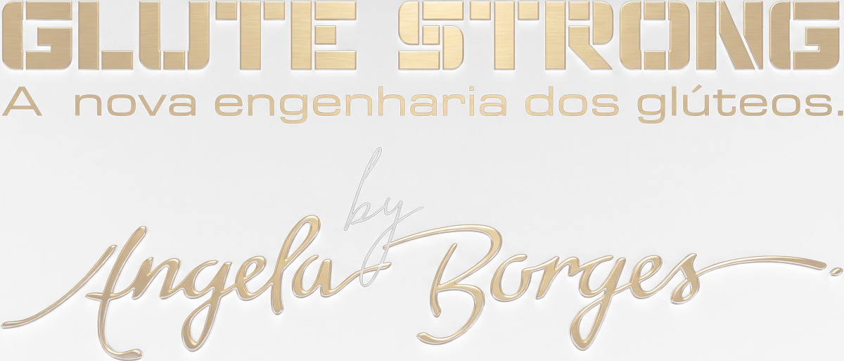 GLUTE STRONG, a nova engenharia dos glúteos, by Angela Borges